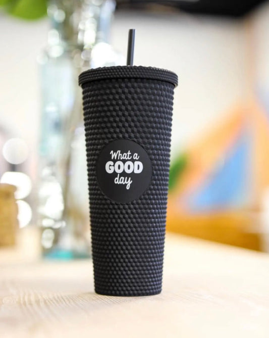 Textured Tumbler - What a Good Day What a Good Day