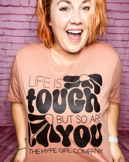 LIFE IS TOUGH BUT SO ARE YOU: TERRACOTTA TEE